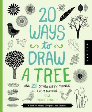 20 Ways to Draw a Tree and 23 Other Nifty Things from Nature: A Book for Artists, Designers, and Doodlers by Quarry Creative Team