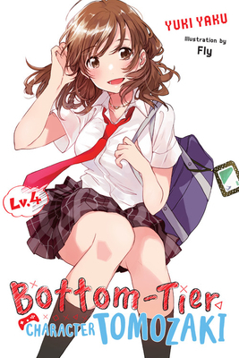 Bottom-Tier Character Tomozaki, Vol. 4 (light novel) by Yuki Yaku