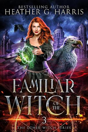 Familiar of the Witch by Heather G. Harris