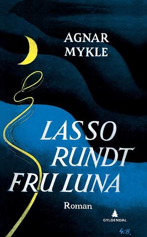 Lasso rundt fru Luna by Agnar Mykle