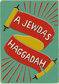 A Jewdas Haggadah by Jewdas
