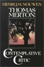 Thomas Merton, Contemplative Critic by Henri J.M. Nouwen