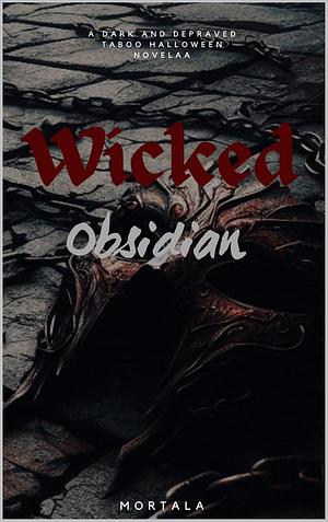 Wicked Obsidian : A dark and depraved taboo Halloween novella by Mortala Author