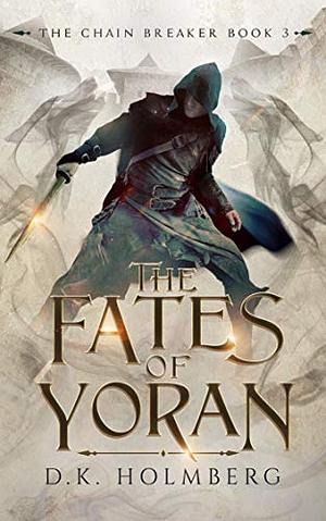 The Fates of Yoran by D.K. Holmberg