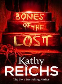Bones of the Lost by Kathy Reichs