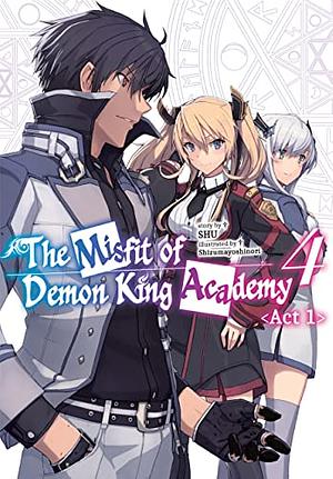 The Misfit of Demon King Academy: Volume 4 Act 1 by Shu