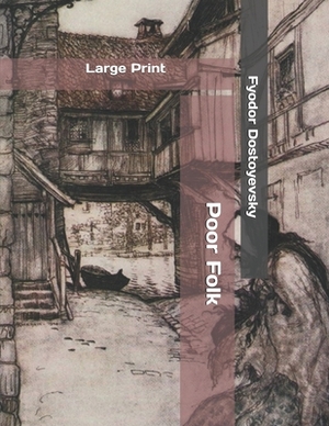 Poor Folk: Large Print by Fyodor Dostoevsky