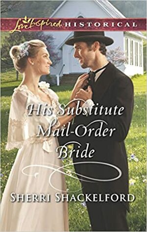 His Substitute Mail-Order Bride by Sherri Shackelford
