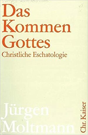 Das Kommen Gottes. Christliche Eschatologie. by Jürgen Moltmann