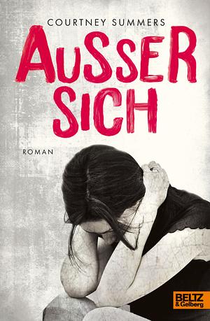 Ausser sich by Courtney Summers