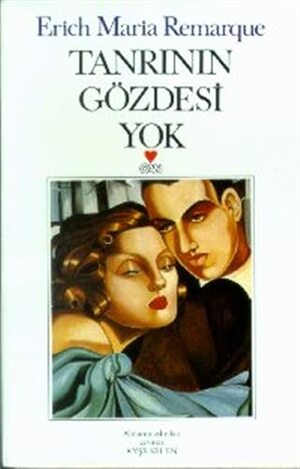 Tanrının Gözdesi Yok by Erich Maria Remarque