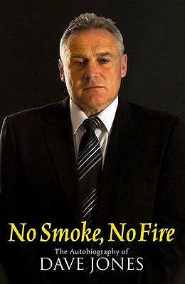 No Smoke, No Fire: The Autobiography of Dave Jones by Dave Jones