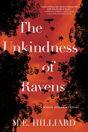 The Unkindness of Ravens: A Greer Hogan Mystery by M.E. Hilliard