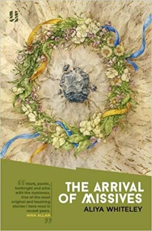 The Arrival of Missives by Aliya Whiteley