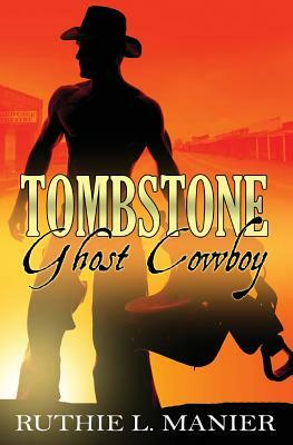 Tombstone Ghost Cowboy by Ruthie L. Manier