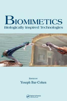 Biomimetics: Biologically Inspired Technologies by Yoseph Bar-Cohen