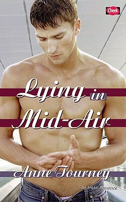 Lying in Mid-Air: An Erotic Romance by Anne Tourney