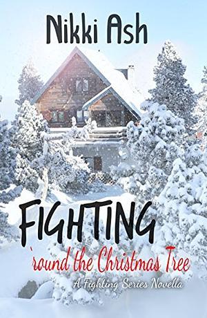 Fighting 'Round the Christmas Tree by Nikki Ash