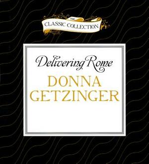 Delivering Rome: The Adventures of a Young Roman Courier by Donna Getzinger