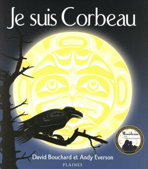 Je Suis Corbeau by David Bouchard