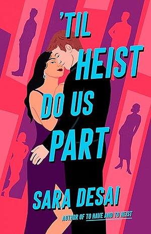 'Til Heist Do Us Part by Sara Desai