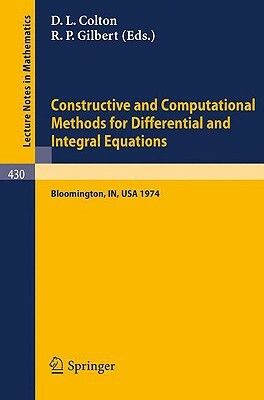 Constructive and Computational Methods for Differential and Integral Equations: Symposium, Indiana University, February 17-20, 1974 by 