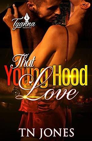 That Young Hood Love by T.N. Jones, T.N. Jones