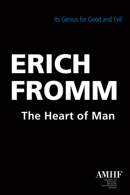 The Heart of Man: Its Genius for Good and Evil by Erich Fromm