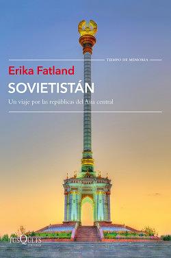 Sovietistán: Un viaje por las repúblicas de Asia Central by Erika Fatland