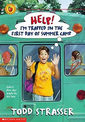 Help! I'm Trapped in the First Day of Summer Camp by Todd Strasser