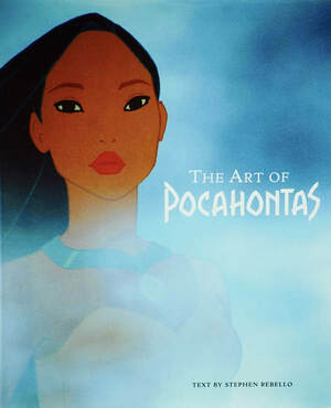 The Art of Pocahontas by Stephen Rebello