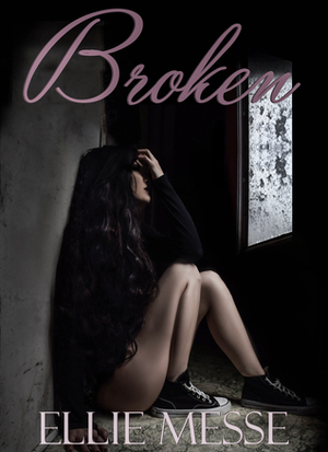 Broken by Ellie Messe