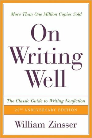 On Writing Well: The Classic Guide to Writing Non-Fiction by William Zinsser