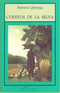 Cuentos de la Selva: Clásicos juveniles by Horacio Quiroga
