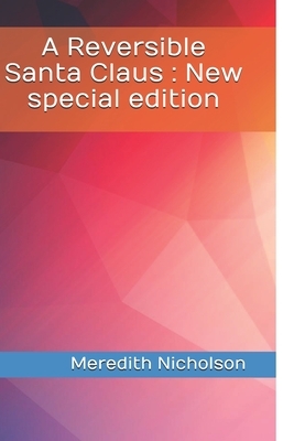 A Reversible Santa Claus: New special edition by Meredith Nicholson