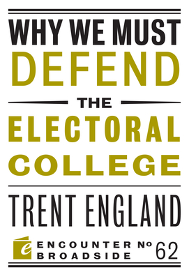 Why We Must Defend the Electoral College by Trent England