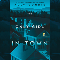 The Only Girl in Town by Ally Condie