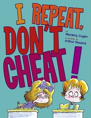 I Repeat, Don't Cheat! by Margery Cuyler