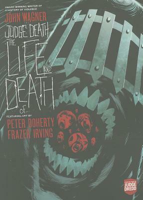 Judge Death: The Life and Death Of... by Fraser Irving, Andy Clarke, John Wagner