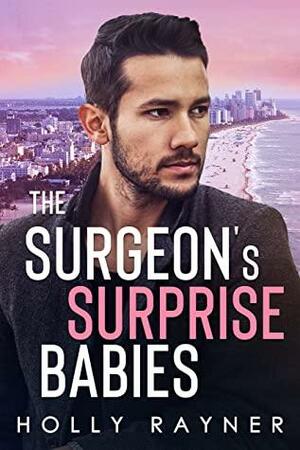 The Surgeon's Surprise Babies by Holly Rayner