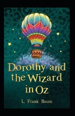 Dorothy and the Wizard in Oz Annotated by L. Frank Baum