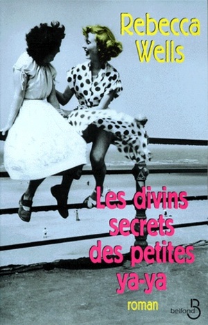 Les divins secrets des petites Ya-Ya by Rebecca Wells