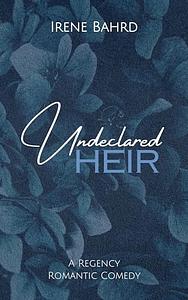 Undeclared Heir by Irene Bahrd