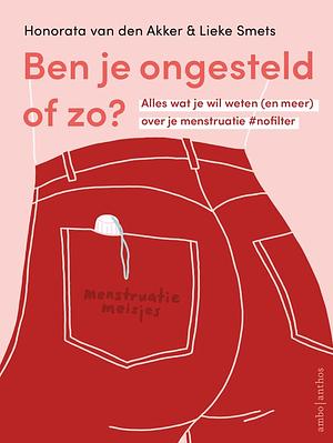 Ben je ongesteld of zo? by Honorata van den Akker, Lieke Smets