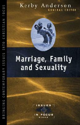 Marriage, Family, and Sexuality by J. Kerby Anderson