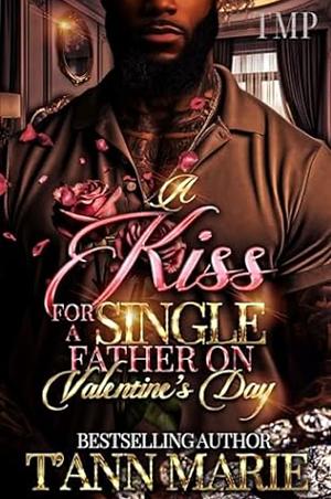 A Kiss for a Single Father on Valentines Day  by T'Ann Marie