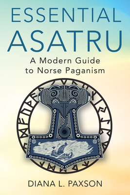 Essential Asatru: A Modern Guide to Norse Paganism by Diana L. Paxson