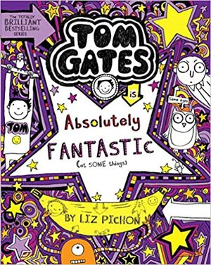 Tom Gates Book #5: Absolutely Fantastic by Liz Pichon