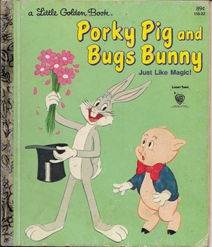 Porky Pig and Bugs Bunny: Just Like Magic! (A Little Golden Book) by Bob Totten, Stella Williams Nathan, Tom McKimson