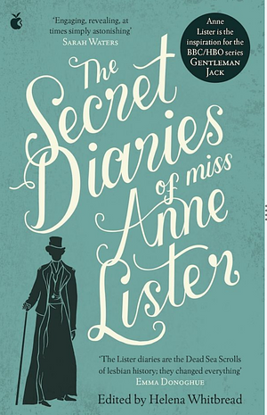 The Secret Diaries of Miss Anne Lister: Volume I by Anne Lister